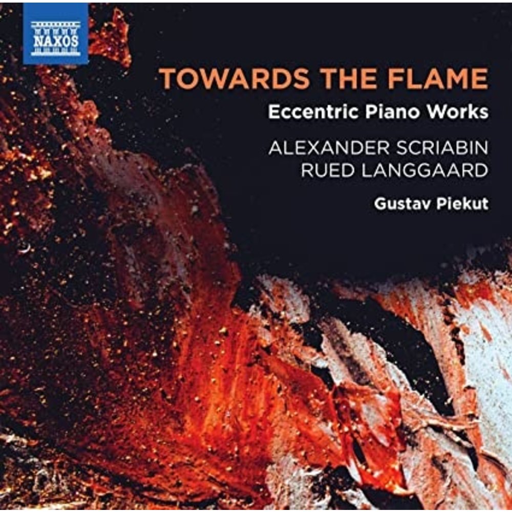 Naxos TOWARDS THE FLAME - ECCENTRIC PIANO WORKS