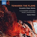 Naxos TOWARDS THE FLAME - ECCENTRIC PIANO WORKS