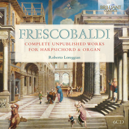 Brilliant Classics FRESCOBALDI: COMPLETE UNPUBLISHED WORKS FOR HARPSICHORD & ORGAN