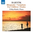 Naxos BARTÓK: RHAPSODY  VARIATIONS FOR CHILDREN . ETUDES