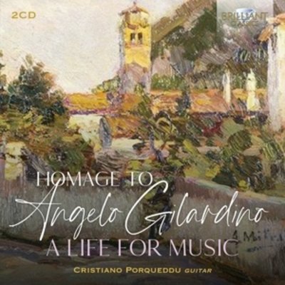 HOMAGE TO ANGELO GILARDINO - A LIFE FOR MUSIC
