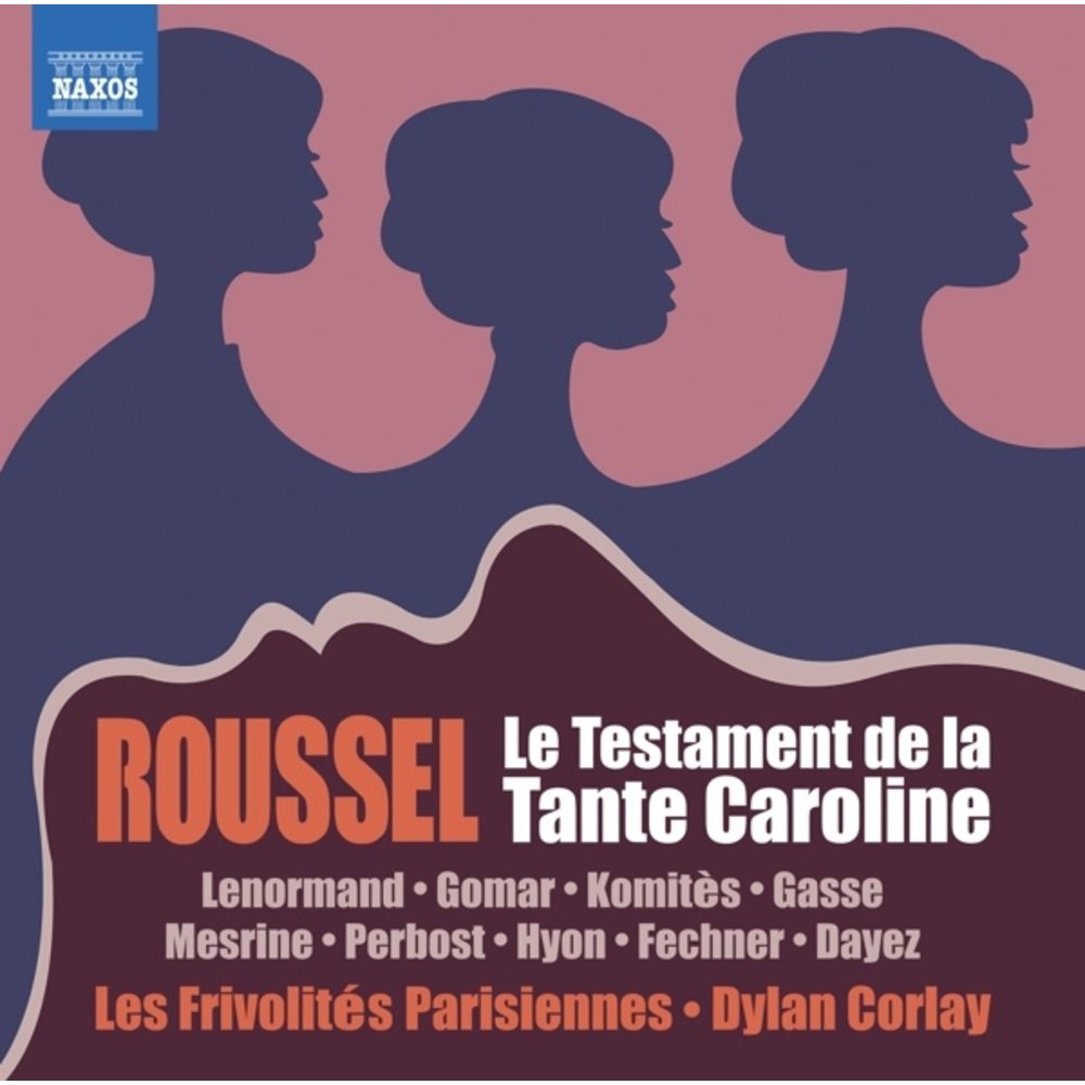 Naxos ROUSSEL: LE TESTAMENT DE LA TANTE CAROLINE