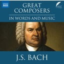 Naxos J.S. BACH: GREAT COMPOSERS IN WORDS & MUSIC