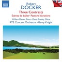 Naxos DOCKER: THREE CONTRASTS - SCENES DE BALLET - PASTICHE