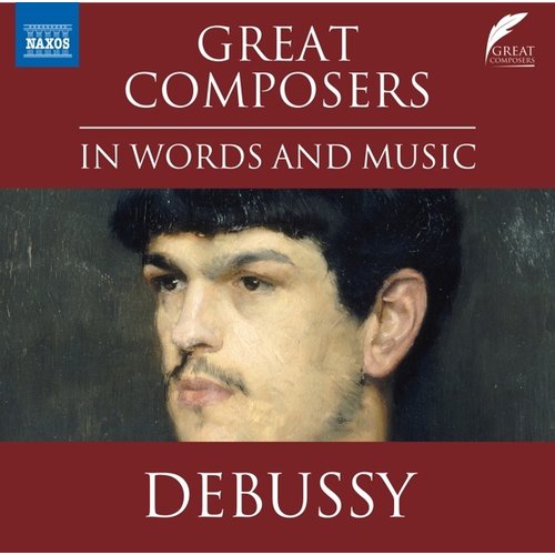 Naxos GREAT COMPOSERS IN WORDS AND MUSIC: DEBUSSY