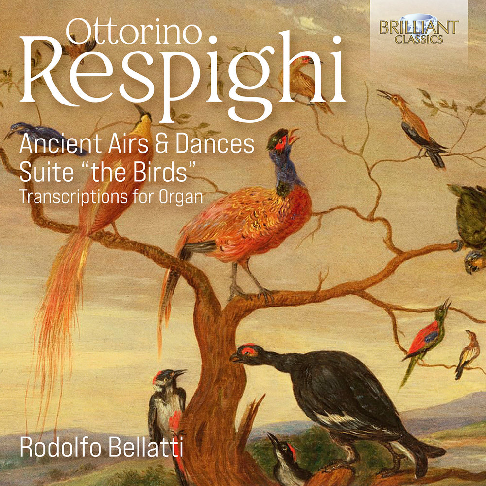 Brilliant Classics RESPIGHI: ANCIENT AIRS & DANCES & SUITE "THE BIRDS” - TRANSCRIPTION FOR ORGAN