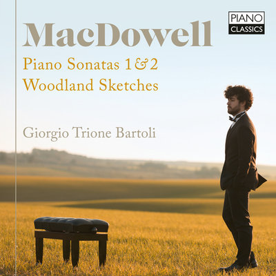 MACDOWELL: PIANO SONATAS 1 & 2, WOODLAND SKETCHES
