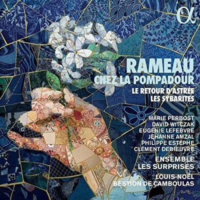 RAMEAU: CHEZ LA POMPADOUR. LE RETOUR D'ASTREE & LES SYBARITES