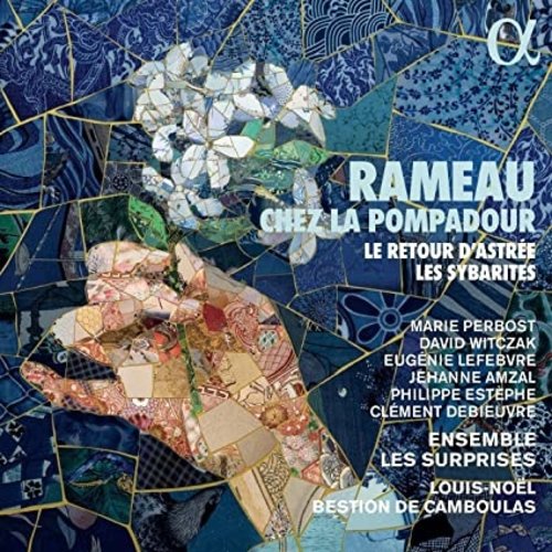 ALPHA RAMEAU: CHEZ LA POMPADOUR. LE RETOUR D'ASTREE & LES SYBARITES