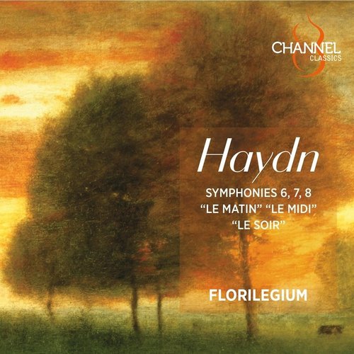 CHANNEL CLASSICS HAYDN: SYMPHONIES 6, 7, 8 LE MATIN LE MIDI LE SOIR