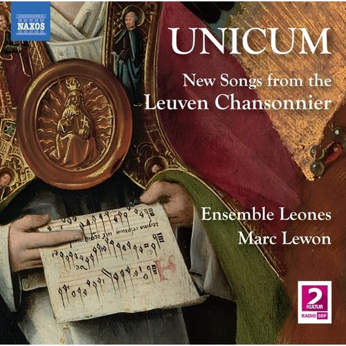 Naxos UNICUM - NEW SONGS FROM THE LEUVEN CHANSONNIER