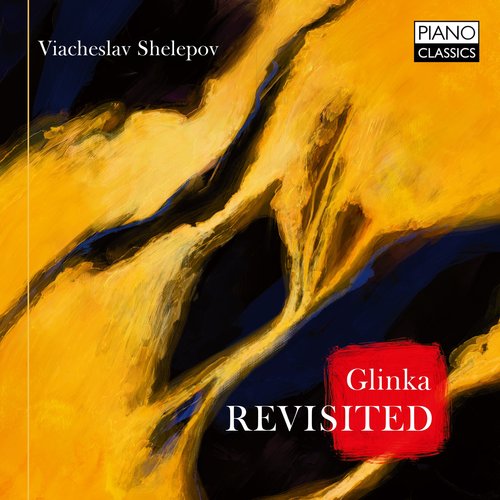 Piano Classics GLINKA: REVISITED