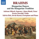 Naxos BRHAMS: HUNGARIAN DANCES AND THE HUNGARIAN TRADITION