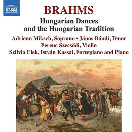 Naxos BRHAMS: HUNGARIAN DANCES AND THE HUNGARIAN TRADITION