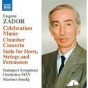 Naxos ZÁDOR: CELEBRATION MUSIC, CHAMBER CONCERTO,  SUITE FOR HORN, STRING AND PERCUSSION Naxos ZÁDOR: CELEBRATION MUSIC, CHAMBER CONCERTO,  SUITE FOR HORN, STRING AND PERCUSSION