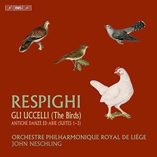 BIS RESPIGHI: THE BIRDS & ANCIENT DANCES AND AIRS