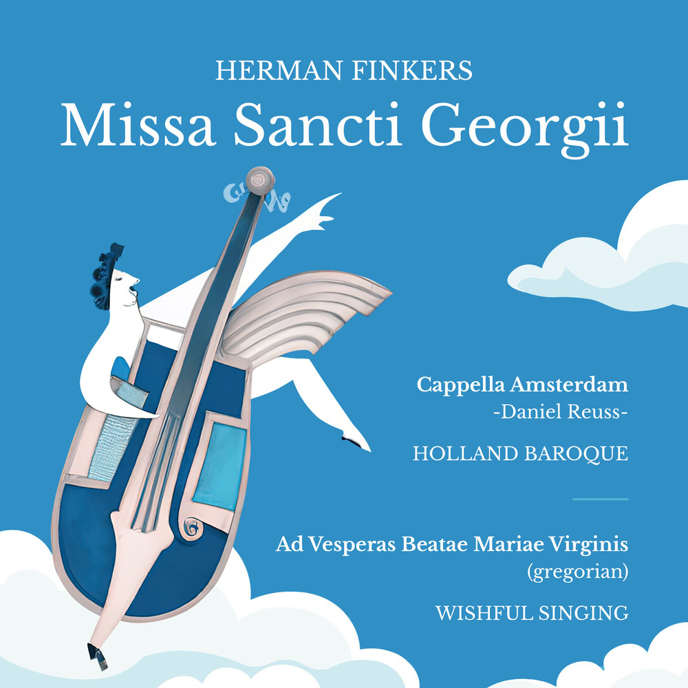 WISHFUL SINGING Herman Finkers: Missa Sancti Georgii & Ad Vesperas Beatae Mariae Virginis