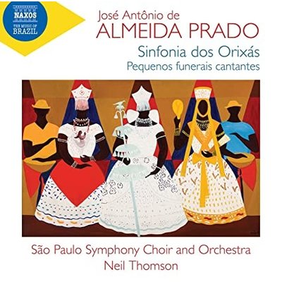 DE ALMEIDA PRADO: SINFONIA DOS ORIXAS - PEQUENOS FUNERAIS CANTANTES
