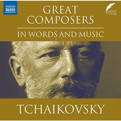 Naxos GREAT COMPOSERS IN WORDS AND MUSIC : TCHAIKOVSKY