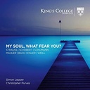 KINGS COLLEGE CHOIR CAMBRIDGE MY SOUL WHAT FEAR YOU