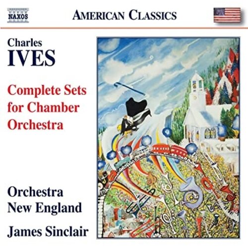 Naxos IVES: COMPLETE SETS FOR CHAMBER ORCHESTRA