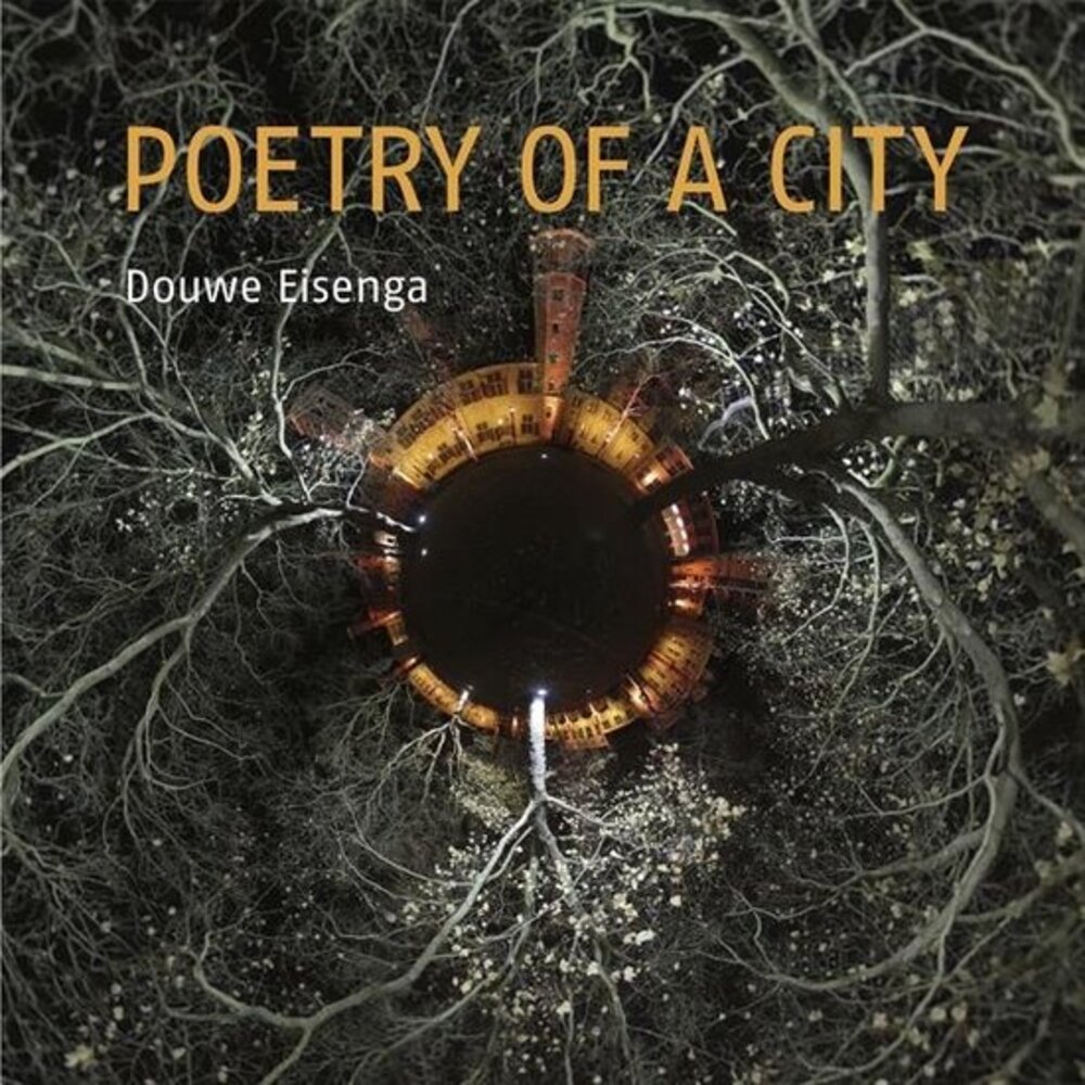 DOUWE EISENGA: POETRY OF A CITY