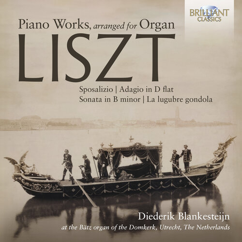 Brilliant Classics LISZT: PIANO WORKS, ARRANGED FOR ORGAN