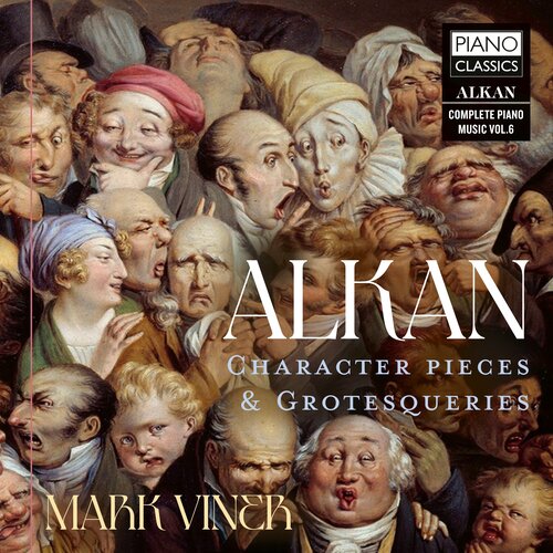 Piano Classics ALKAN: CHARACTER PIECES & GROTESQUERIES