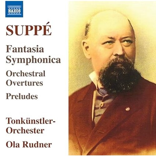 Naxos VON SUPPE: FANTASIA SYMPHONICA - ORCHESTRAL OVERTURES - PRELUDES