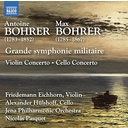 Naxos BOHRER: GRANDE SYMPHONIE MILITAIRE - VIOLIN CONCERTO - CELLO CONCERTO