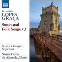 Naxos LOPES-GRACAS: SONGS AND FOLK SONGS, VOL. 3