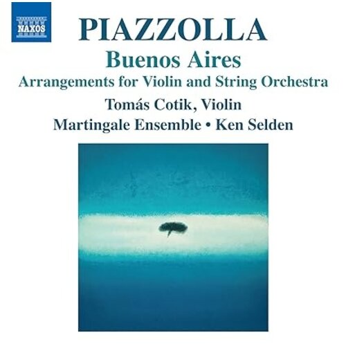 Naxos PIAZZOLLA: BUENOS AIRES , ARRANGEMENTS FOR VIOLIN AND STRING