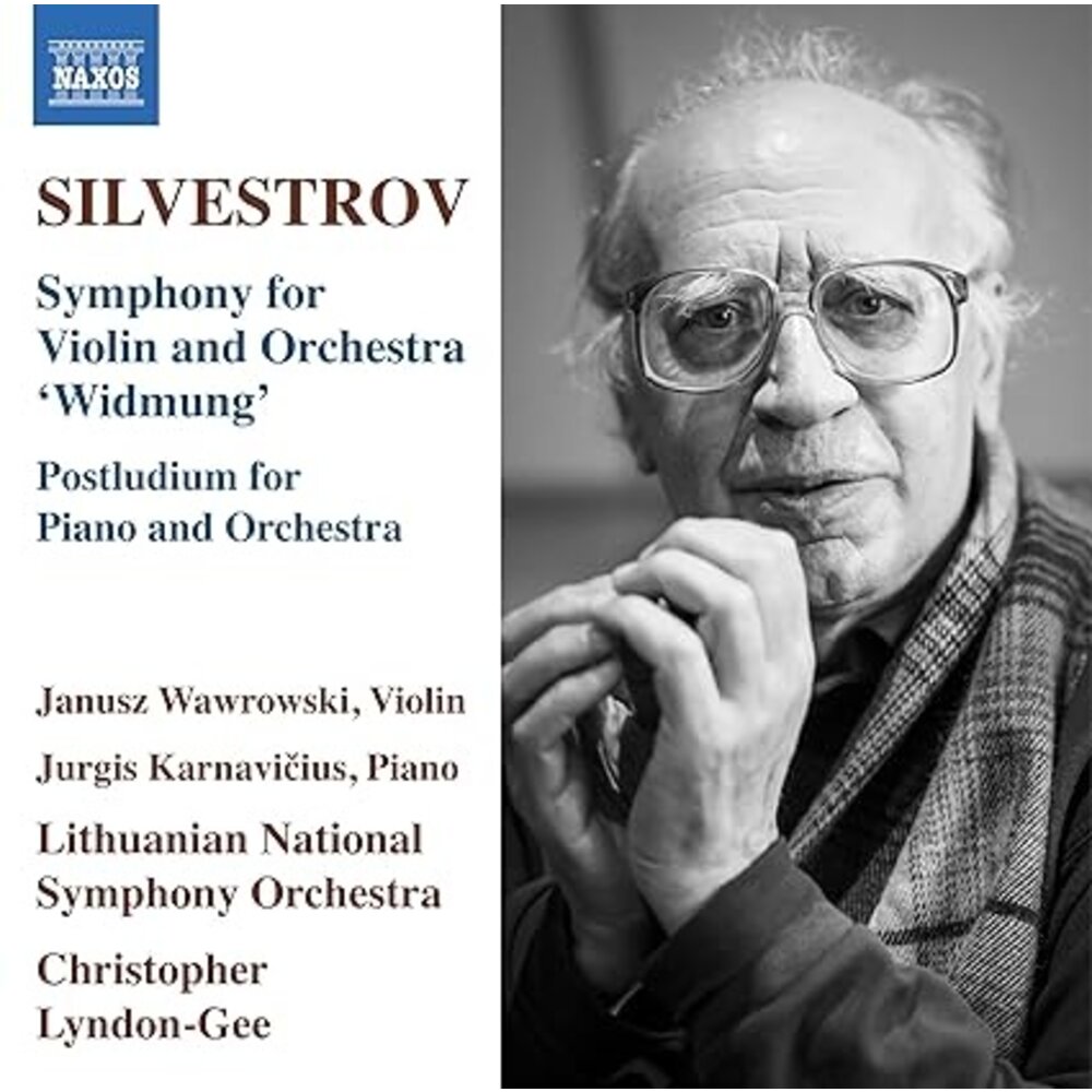 Naxos SILVESTROV: SYMPHONY FOR VIOLIN AND ORCHESTRA 'WIDMUNG', POSTLUDIUM FOR PIANO AND ORCHESTRA