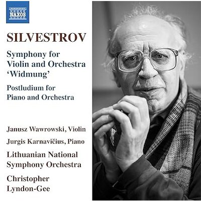 SILVESTROV: SYMPHONY FOR VIOLIN AND ORCHESTRA 'WIDMUNG', POSTLUDIUM FOR PIANO AND ORCHESTRA