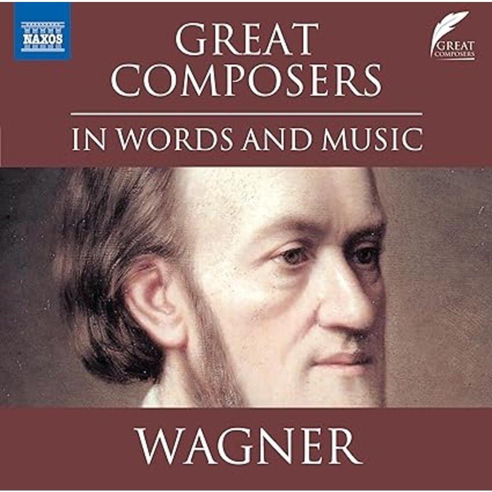 Naxos WAGNER: GREAT COMPOSERS IN WORDS AND MUSIC