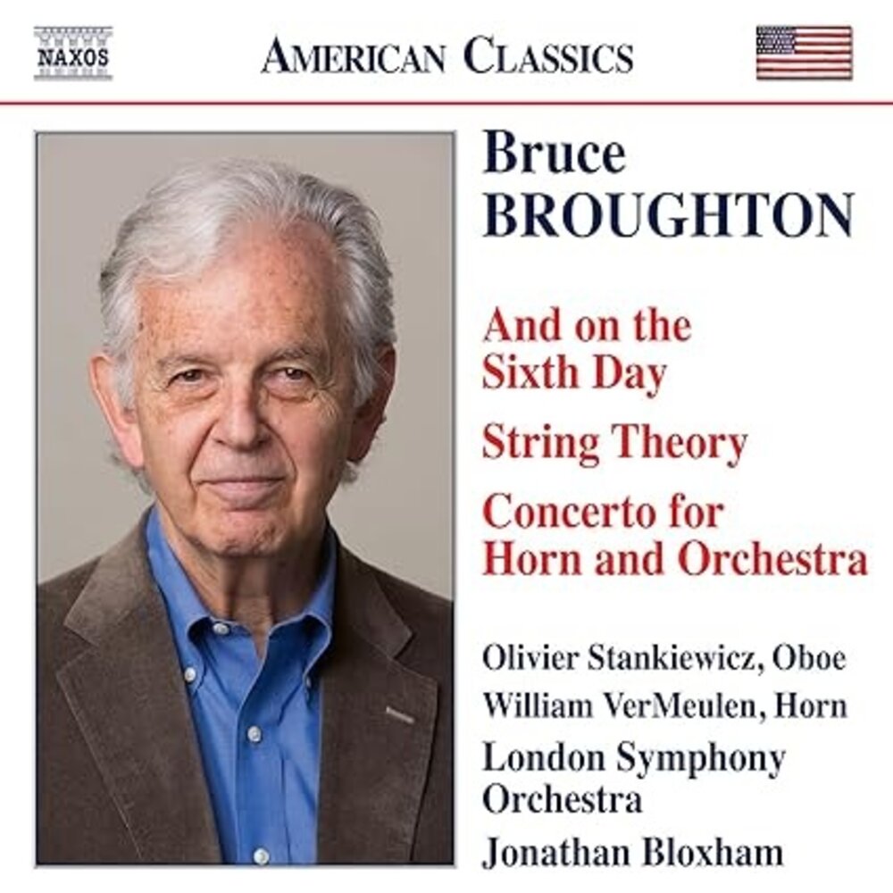 Naxos BROUGHTON: AND ON THE SIXTH DAY - STRING THEORY - CONCERTO FOR HORN AND ORCHESTRA
