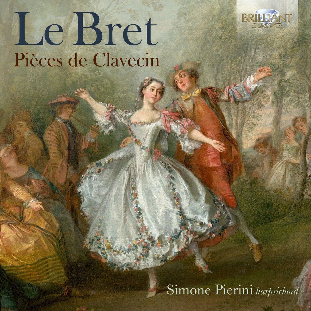 Brilliant Classics LE BRET: PIECES DE CLAVECIN