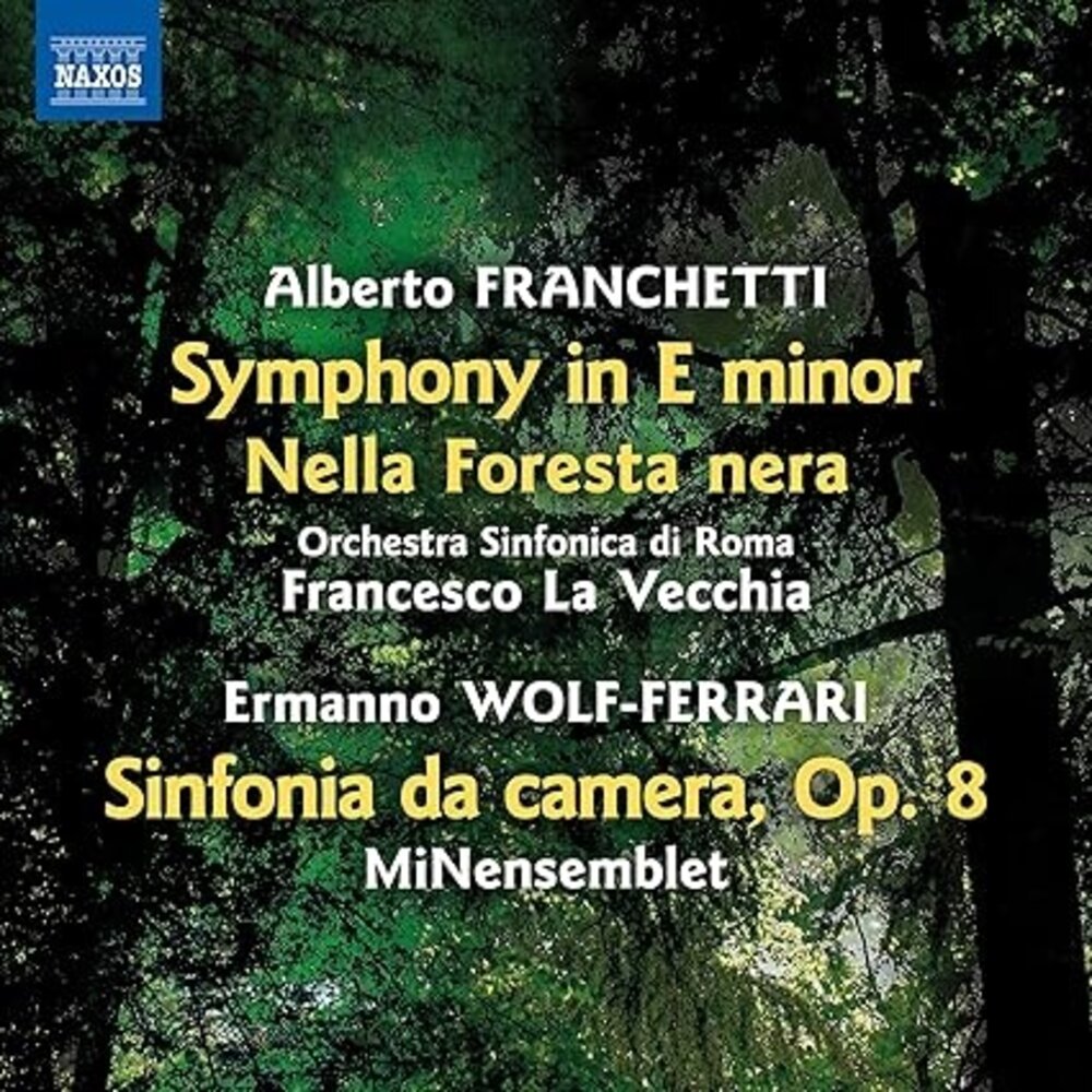Naxos FRANCHETTI, WOLF-FERRARI: SYMPHONY IN E MINOR - NELLA FORESTA NERA - SINFONI