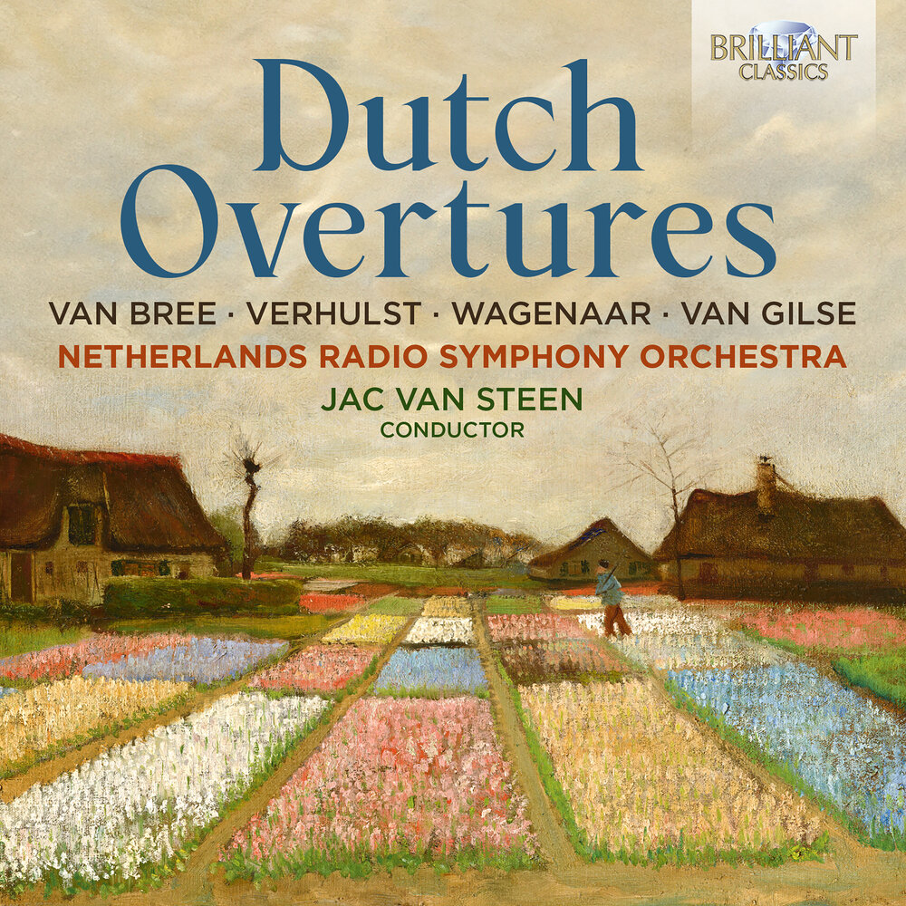 Brilliant Classics DUTCH OVERTURES: VAN BREE, VERHULST, WAGENAAR, VAN GILSE