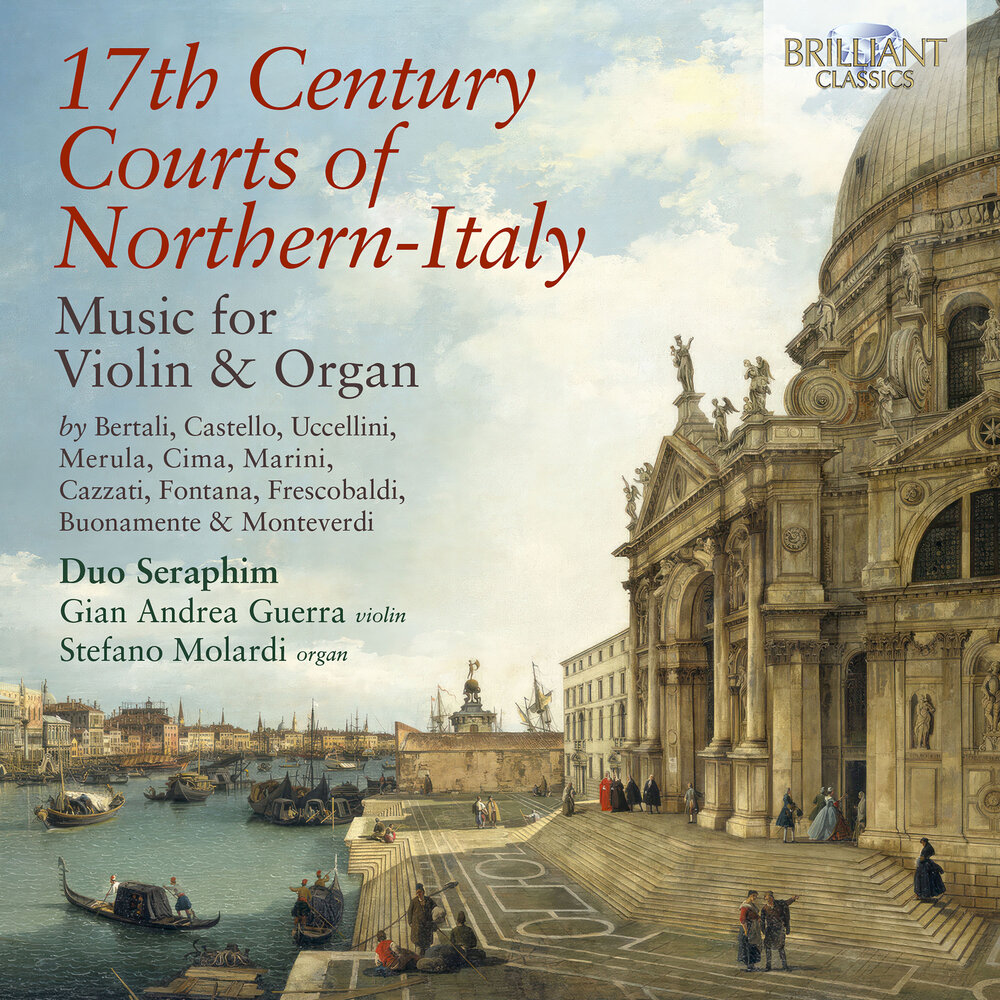 Brilliant Classics 17TH CENTURY COURTS OF NORTHERN-ITALY MUSIC FOR VIOLIN & ORGAN