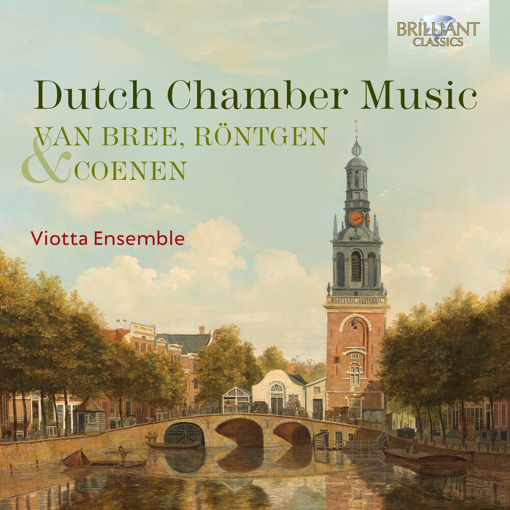 Brilliant Classics DUTCH CHAMBER MUSIC BY VAN BREE, RONTGEN & COENEN