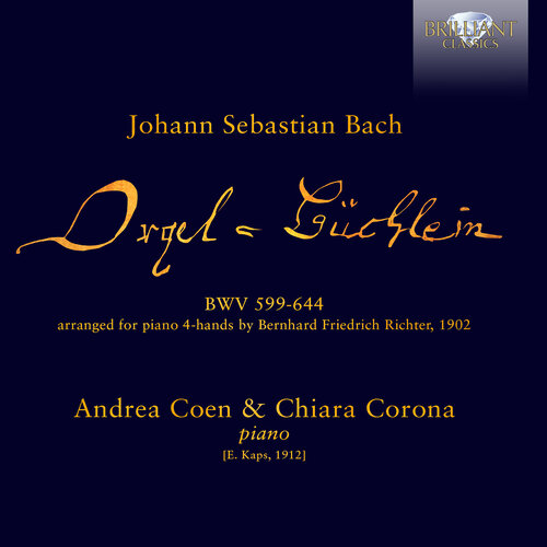 Brilliant Classics J.S. BACH: ORGELBUCHLEIN, BWV 599-644 ARRANGED FOR PIANO 4-HANDS