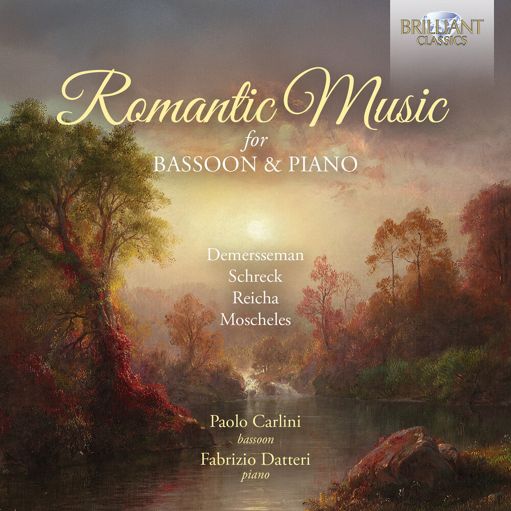 Brilliant Classics ROMANTIC MUSIC FOR BASSOON & PIANO: DEMERSSEMAN, SCHRECK, REICHA & MOSCHELES