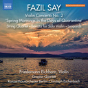 Naxos SAY: VIOLIN CONCERTO NO.2, "SPRING MORNINGS IN THE DAYS OF QUARANTINE"; STRING QUARTET; SONATA FOR SOLO VIOLIN; LEOPARDS