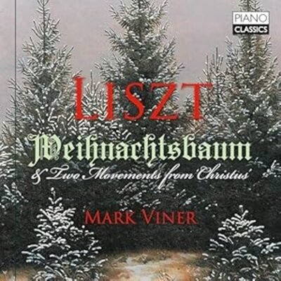 LISZT: WEIHNACHTSBAUM & TWO MOVEMENTS FROM CHRISTUS