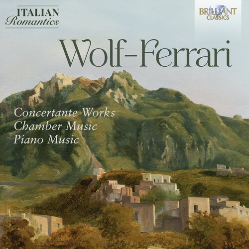 Brilliant Classics WOLF-FERRARI: CONCERTANTE WORKS, CHAMBER MUSIC, PIANO MUSIC (ITALIAN ROMANTICS SERIES) (8CD)