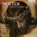 Brilliant Classics MOLTER: ORATORIO "HÖCHST SCHMERZENSVOLLER TAG"