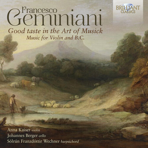 Brilliant Classics GEMINIANI: GOOD TASTE IN THE ART OF MUSICK, MUSIC FOR VIOLIN AND B.C.