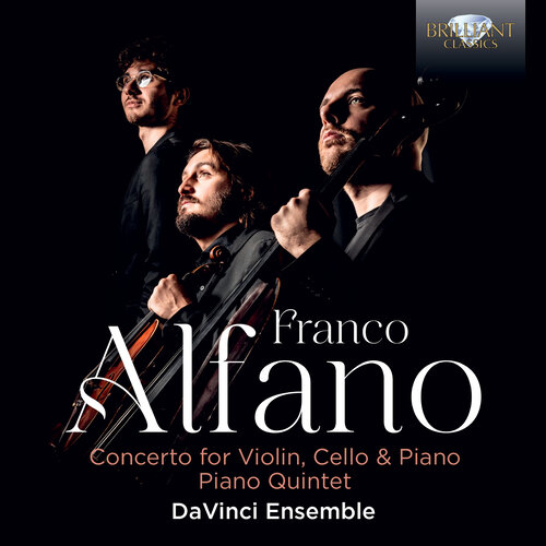 Brilliant Classics ALFANO: CONCERTO FOR VIOLIN, CELLO & PIANO, PIANO QUINTET