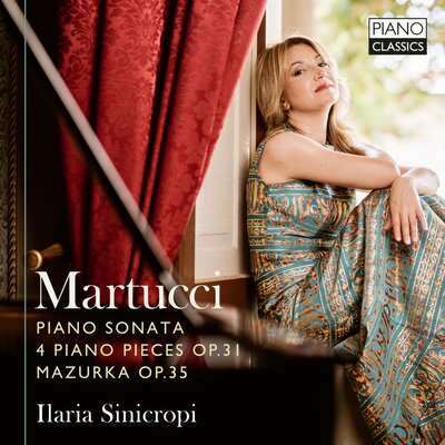 MARTUCCI: PIANO SONATA, 4 PIANO PIECES OP.31, MAZUEKA OP.35
